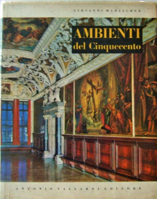 Item #10948 Ambienti del Cinquecento. Giovanni Mariacher
