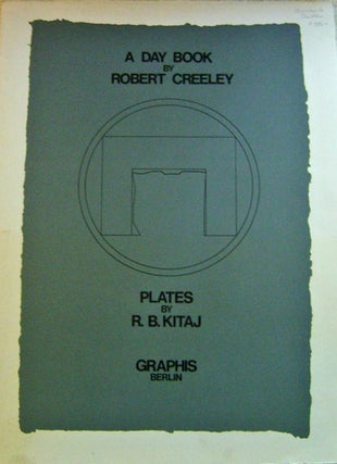 Item #11021 A Day Book (Prospectus for the Graphis Fine Press Edition). Robert Creeley, R. B. Kitai
