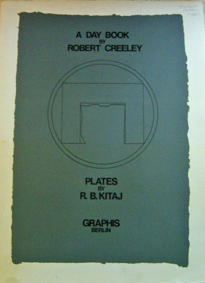 Item #11021 A Day Book (Prospectus for the Graphis Fine Press Edition). Robert Creeley, R. B. Kitai.