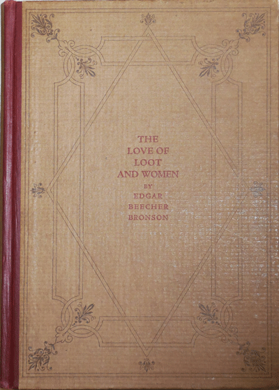 Item #11378 The Love of Loot and Women (Limited Edition). Edgar Beecher Bronson.