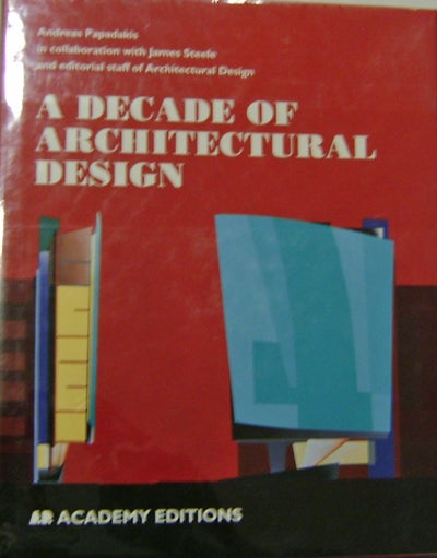 Item #11439 A Decade of Architectural Design. Andreas Architecture - Papdakis, James Steele.