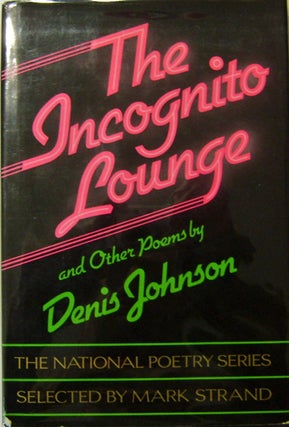 Item #11537 The Incognito Lounge and Other Poems. Denis Johnson