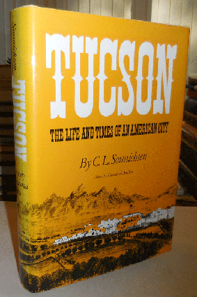 Item #11842 Tucson; The Life and Times of an American City. C. L. Sonnichsen