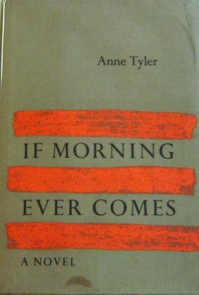Item #11951 If Morning Ever Comes. Anne Tyler