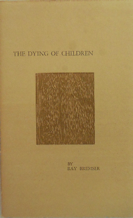 Item #12272 The Dying of Children. Ray Bremser