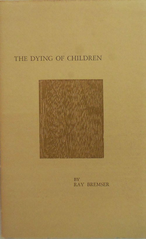 Item #12272 The Dying of Children. Ray Bremser.