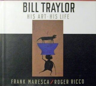 Item #13009 Bill Traylor His Art - His Life. Bill Art - Traylor