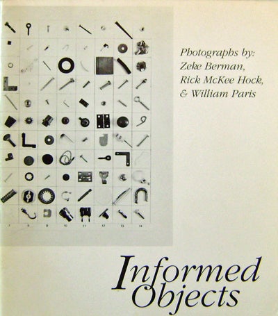 Item #13040 Informed Objects. Zeke Photography - Berman, Rick McKee Hock, William Paris.