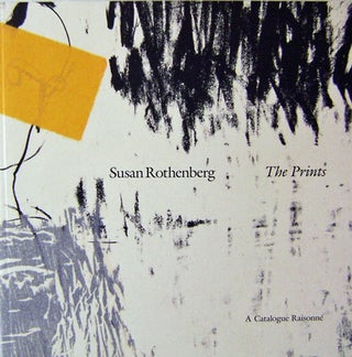 Item #13266 The Prints A Catalogue Raisonne. Susan Art - Rothenberg