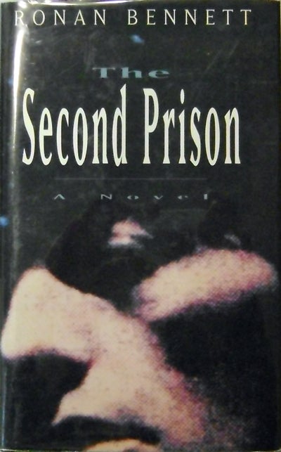 Item #13303 The Second Prison. Ronan Bennett.