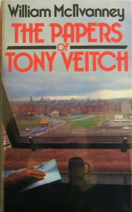 Item #13625 The Papers of Tony Veitch (Silver Dagger Winner). William Mystery - McIlvanney