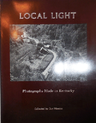 Item #13718 Local Light; Photographs Made in Kentucky. Guy Photography - Mendes
