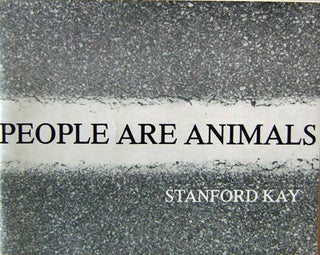 Item #13805 People Are Animals. Stanford Artist Book - Kay