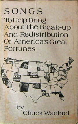 Item #13824 Songs To Help Bring About The Break-Up and Redistribution of America's Great Fortunes...