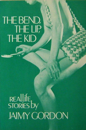 Item #13923 The Bend, The Lip, The Kid; Reallife Stories. Jaimy Gordon