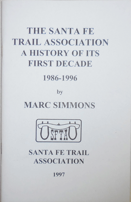 Item #14099 The Santa Fe Trail Association A History of Its First Decade 1986 - 1996 (Signed). Marc Western Americana - Simmons.