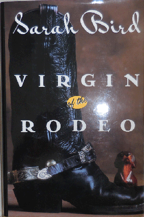 Item #14101 Virgin of the Rodeo (Inscribed). Sarah Bird