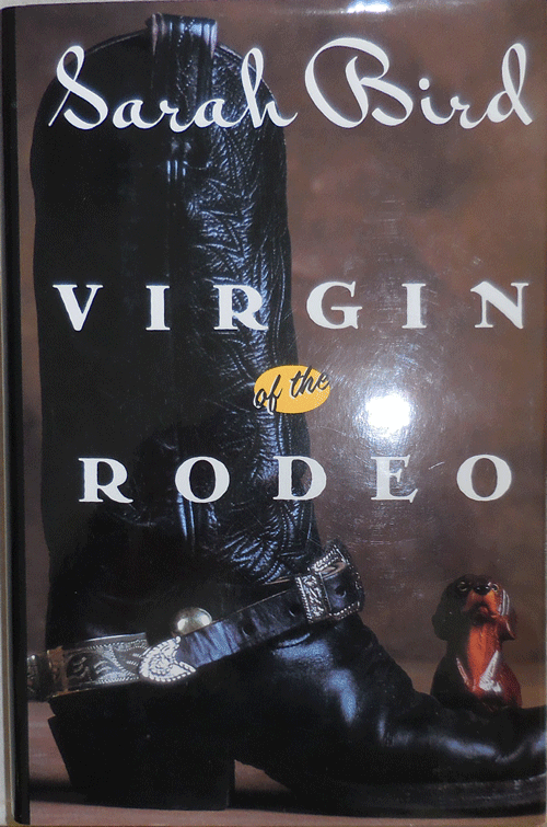 Item #14101 Virgin of the Rodeo (Inscribed). Sarah Bird.