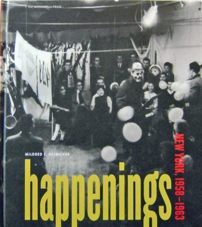 Item #14282 Happenings: New York, 1958 - 1963 (Signed by Seven Artists). Mildred L. Happenings - Glimcher.