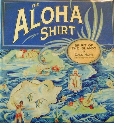 The Aloha Shirt Spirit of the Islands Signed by Dale Fashion - Hope on  Derringer Books