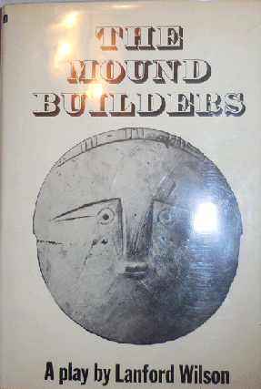Item #14375 The Mound Builders (Signed). Lanford Drama - Wilson