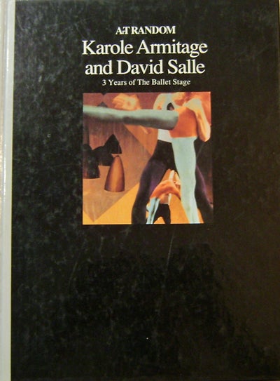 Item #14592 3 Years of The Ballet Stage. Karole Ballet - Armitage, David Salle.
