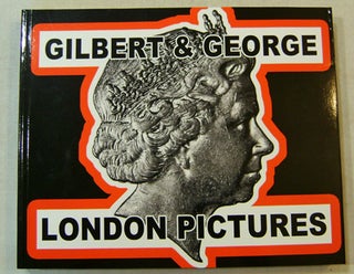 Item #14599 London Pictures (Inscribed). Art - Gilbert, George