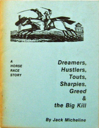 Item #14778 Dreamers, Hustlers, Touts, Sharpies, Greed & the Big Kill. Jack Micheline