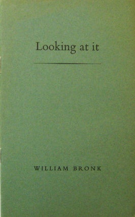 Item #14819 Looking At It (Inscribed). William Bronk