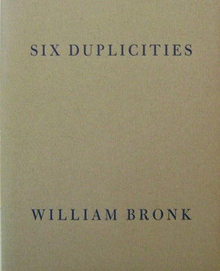 Item #14827 Six Duplicities (Inscribed). William Bronk