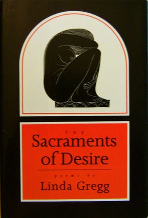 Item #14884 The Sacraments of Desire (Review Copy). Linda Gregg