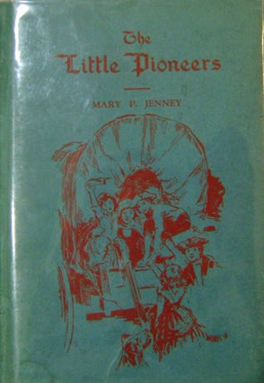 Item #15108 The Little Pioneers (With A.L.S.). Mary P. Children's - Jenney