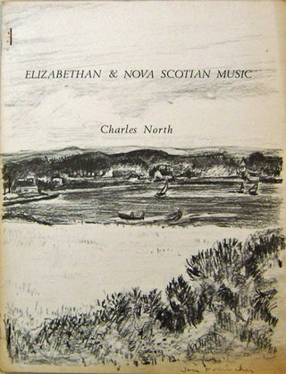 Item #15122 Elizabethan & Nova Scotian Music (Signed). Charles North, Jane Freilicher
