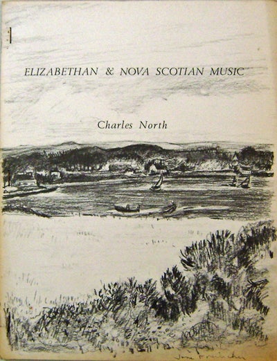 Item #15122 Elizabethan & Nova Scotian Music (Signed). Charles North, Jane Freilicher.