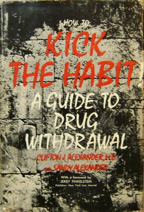 Item #15248 How To Kick The Habit A Guide To Drug Withdrawal; The Drug Withdrawal Handbook....