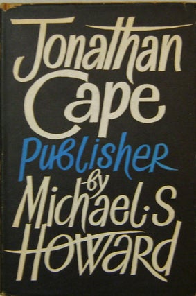 Item #15364 Jonathan Cape Publisher; Herbert Jonathan Cape G. Wren Howard. Michael S. Publishing...