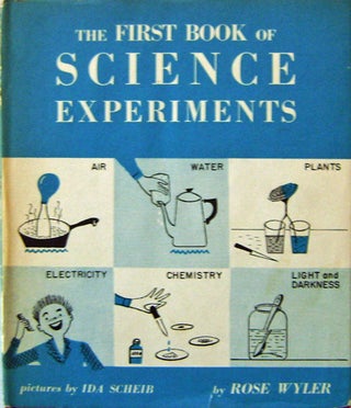 Item #15672 The First Book of Science Experiments. Rose Children's - Wyler, Ida Scheib