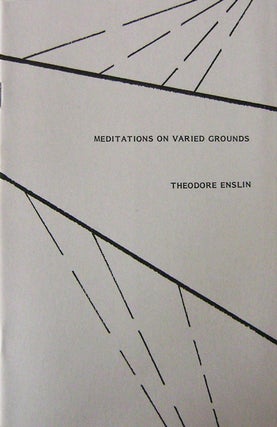Item #15722 Meditations On Varied Grounds. Theodore Enslin