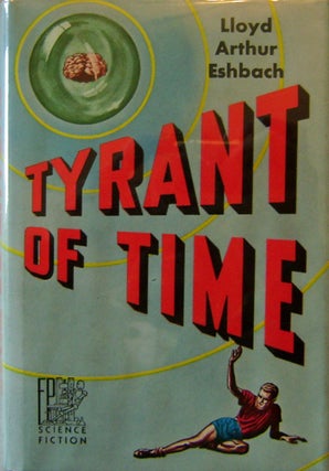 Item #15755 Tyrant Of Time. Lloyd Arthur Science Fiction - Eshbach