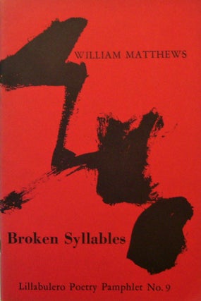 Item #15832 Broken Syllables. William Matthews