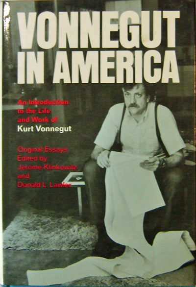 Item #15907 Vonnegut in America An Introduction to the Life and Work of Kurt Vonnegut. Jerome Klinkowitz, Donald L. Lawler, Kurt Vonnegut.