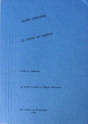 Item #15925 Le Texte Du Cristal (Signed). Clark Coolidge