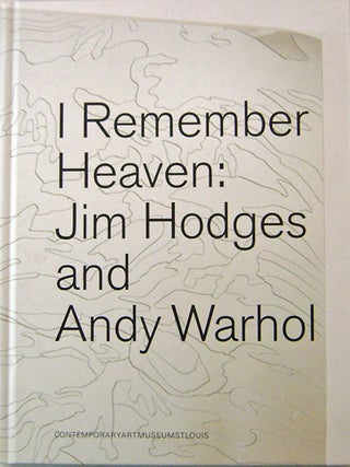 Item #16049 I Remember Heaven: Jim Hodges and Andy Warhol. Art - Jim Hodges, Andy Warhol