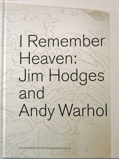 Item #16049 I Remember Heaven: Jim Hodges and Andy Warhol. Art - Jim Hodges, Andy Warhol.