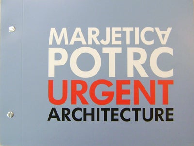 Item #16055 Marjetica Potrc; Urgent Architecture. Michael Architecture - Rush, Marjetica Potrc.