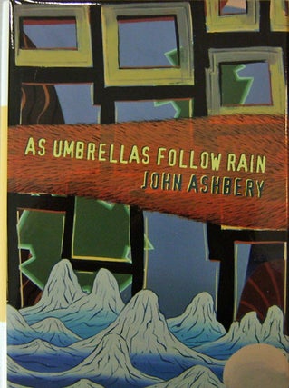 Item #16258 As Umbrellas Follow Rain (Signed Limited Edition). John Ashbery