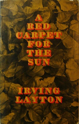 Item #16347 A Red Carpet For The Sun. Irving Layton