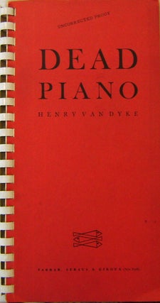 Item #16397 Dead Piano (Inscribed, Proof Copy). Henry Van Dyke