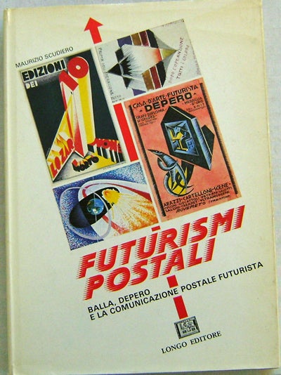 Item #16414 Futurismi Postali; Balla, Depero E La Comunicazione Postale Futurista. Maurizio Art - Scudiero.