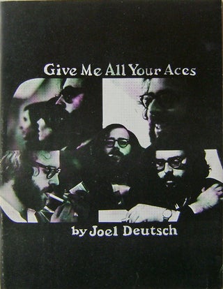 Item #16480 Give Me All Your Aces. Joel Crumb Deutsch, Charles Fox, Charles Plymell With Doug...